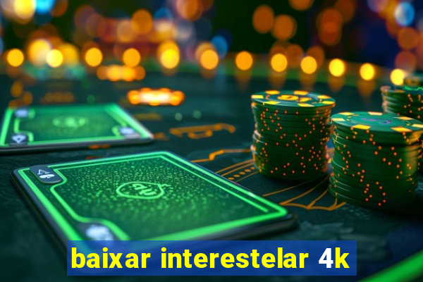 baixar interestelar 4k